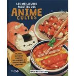 Les meilleures recettes des animés cultes - Livre de cuisine japonaise, recettes faciles inspirées de l'univers du manga et des anime, découvrez...